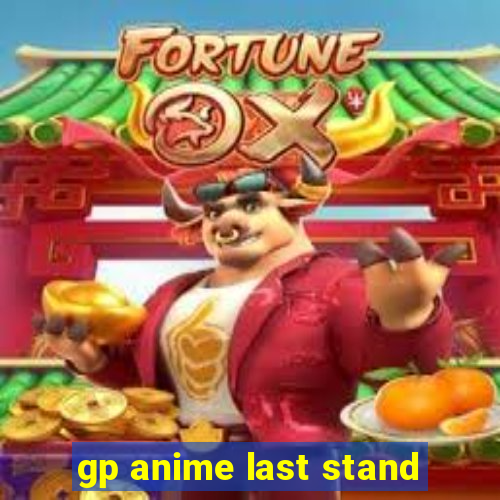 gp anime last stand